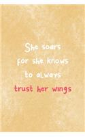 She Soars For She Knows To Always Trust Her Wings