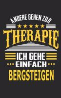 Andere gehen zur Therapie Ich gehe einfach Bergsteigen