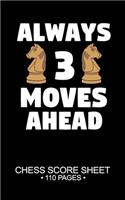 Always 3 Moves Ahead Chess Score Sheet 110 Pages: 5x8in Board Game Logging Log Book Pad Keeper Journal Notebook Planner Bulk Pages Notes Notepad