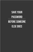 Save your Password before someone else does
