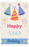 Happy 43rd Birthday: 43rd Birthday Gift / Journal / Notebook / Diary / Unique Greeting & Birthday Card Alternative