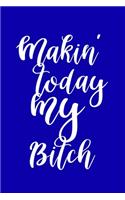 2020 Daily Planner Funny Makin Today My Bitch 388 Pages