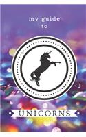 My Guide to Unicorns: Create your own world of unicorns! Kid's activity book.(2 My Guides Activity Books)