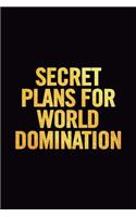 Secret Plans for World Domination