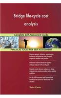 Bridge life-cycle cost analysis: Complete Self-Assessment Guide