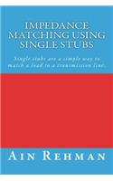 Impedance matching using single stubs: Single stubs are a simple way to match a load to a transmission line.