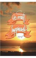 We create happiness - Walt Disney