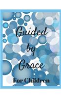 Guided by Grace for Children: 24 Faith Based Writing And/Or Drawing Prompts
