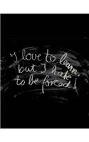 I Love to learn but I hate to be forced