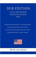 Migratory Bird Hunting - Migratory Bird Hunting Regulations on Certain Federal Indian Reservations and Ceded Lands for the 2015-16 Early Season (US Fish and Wildlife Service Regulation) (FWS) (2018 Edition)