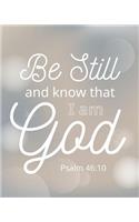 Be Still and Know That I Am God Psalm 46: 10: Christian Ruled Lined Notebook Journal Composition Book Notebook Diary to Write in Book Planner Idea Log for Women, Men, Kids, Professionals & S