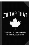 I'd Tap That Maple Tree for Syrup Journal Notebook