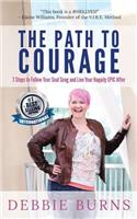 Path to Courage: 7 Steps to Follow Your Soul Song and Live Your Happily EPIC Afer