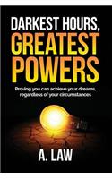Darkest Hours, Greatest Powers