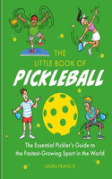 Little Book of Pickleball: The Essential Pickler's Guide to the Fastest-Growing Sport in the World