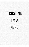 Trust Me I'm a Nerd: A 6x9 Inch Matte Softcover Journal Notebook with 120 Blank Lined Pages and a Funny Geek Cover Slogan