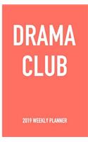 Drama Club: A 6x9 Inch Matte Softcover 2019 Weekly Diary Planner with 53 Pages