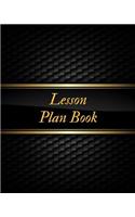 Lesson Plan Book: Teacher Lesson Planer Academic Calendar Year Organizer with Daily, Weekly & Monthly Lesson Log Year Lesson Record Book (2019 Planner) Paperback