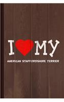 I Love My American Staffordshire Terrier Dog Breed Journal Notebook