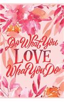 Do What You Love What You Do