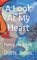 A Look At My Heart: Poetry and Art by(1 A Look at My Heart)