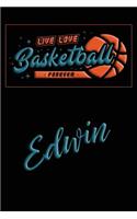 Live Love Basketball Forever Edwin: Lined Journal College Ruled Notebook Composition Book Diary