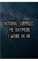 Nothing Surprises Me Anymore I Work in HR