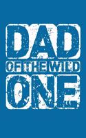 Dad of the Wild One: Great Appreciation Journal for Fathers.