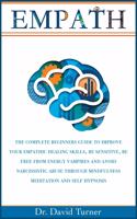 Empath: The Complete Beginners Guide to Improve your Empathic Healing Skills, Be sensitive, Be Free from Energy Vampires, Avoid Narcissistic Abuse through H(2A Gold Collection)