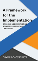 Framework for the Implementation of Social Media Marketing Strategies in Political Campaigns