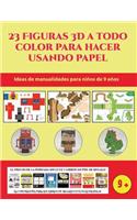 Ideas de manualidades para niños de 9 años (23 Figuras 3D a todo color para hacer usando papel): Un regalo genial para que los niños pasen horas de diversión haciendo manualidades con papel.(8 Ideas de Manualidades Para Niños de 9 Años)