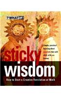 Sticky Wisdom: How to Start a Creative Revolution at Work