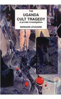 The Uganda Cult Tragedy: A Private Investigation