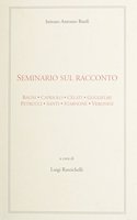 Seminario Sul Racconto: Bagni, Capriolo, Celati, Guglielmi, Petrucci, Santi, Starnone, Veronesi