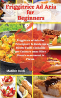 Friggitrice ad Aria for Beginners