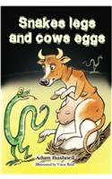 Snakes Legs and Cows Eggs