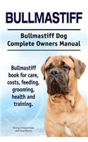 Bullmastiff. Bullmastiff Dog Complete Owners Manual. Bullmastiff book for care, costs, feeding, grooming, health and training.