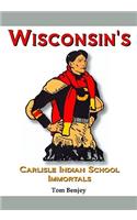 Wisconsin's Carlisle Indian School Immortals