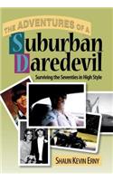 The Adventures of a Suburban Daredevil