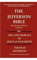Jefferson Bible What Thomas Jefferson Selected as the Life and Morals of Jesus of Nazareth