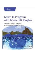 Learn to Program with Minecraft Plugins: Create Flying Creepers and Flaming Cows in Java
