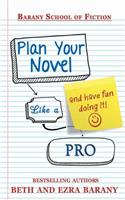Plan Your Novel Like a Pro: And Have Fun Doing It!