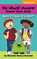 Whatif Monster Chapter Book Series: Best Friends Forever?