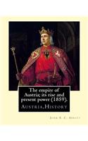 empire of Austria; its rise and present power (1859). By: John S. C. Abbott: Austria, History