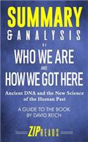 Summary & Analysis of Who We Are and How We Got Here: Ancient DNA and the New Science of the Human Past - A Guide to the Book by David Reich