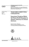 Year 2000 Computing Challenge: Important Progress Made, Yet Much Work Remains to Ensure Delivery of Critical Services