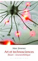 Art Et Technosciences: Bioart - Neuroesthetique