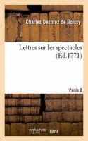 Lettres Sur Les Spectacles. Partie 2