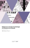 Bulletin de la Société d'archéologie et d'histoire de la Moselle