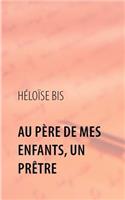 Au Père de mes enfants, un Prêtre